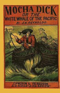 J. N. Reynolds, J. Godsey - Mocha Dick: Or The White Whale of the Pacific, Häftad