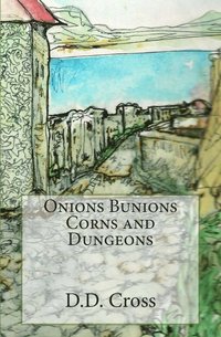 bokomslag Onions Bunions Corns and Dungeons