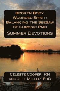 bokomslag Broken Body, Wounded Spirit: Balancing the See-Saw of Chronic Pain: Summer Devotions