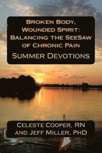 Jeff Miller, Celeste Cooper - Broken Body, Wounded Spirit: Balancing the See-Saw of Chronic Pain: Summer Devotions, Häftad