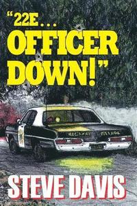 bokomslag '22E ... Officer Down!'