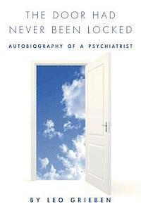 bokomslag The Door Had Never Been Locked: Autobiography of a Psychiatrist