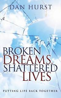 bokomslag Broken Dreams, Shattered Lives: Putting Life Back Together