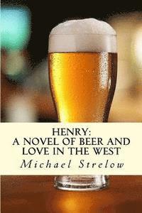 bokomslag Henry: A novel of Beer and Love in the West