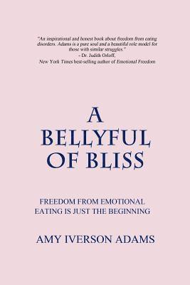 bokomslag A Bellyful of Bliss: Freedom from Emotional Eating is Just the Beginning