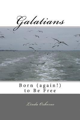 Galatians: Born (again!) to Be Free 1