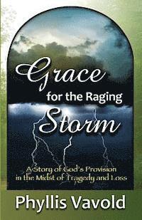 bokomslag Grace for the Raging Storm: A Story of God's Provision in the Midst of Tragedy and Loss