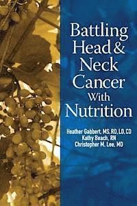 bokomslag Battling Head And Neck Cancer With Nutrition
