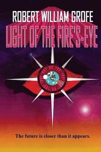bokomslag Light of the Fire's-Eye: The future is closer than it appears.