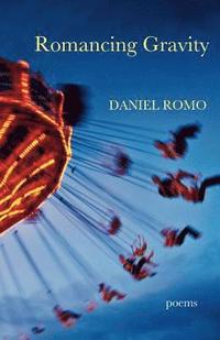 bokomslag Romancing Gravity: Poems