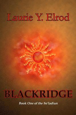 Laurie y. Elrod - Blackridge: Book One of the So'ladiun, Häftad