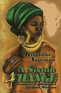 bokomslag A Sistah 4 Change: Thoughts of a Balanced Afrikan Woman