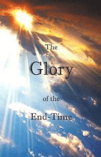 The Glory of the End-Time 1