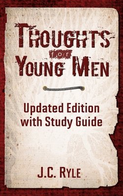 Jc Ryle, Caleb Maxon - Thoughts for Young Men: Updated Edition with Study Guide, Häftad