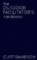 bokomslag The Outdoor Facilitator's Handbook