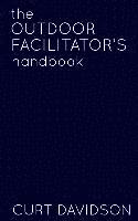 The Outdoor Facilitator's Handbook 1