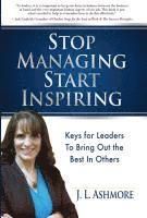 Stop Managing Start Inspiring: Keys for Leaders to Bring Out the Best in Others 1