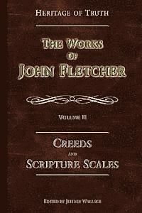John Fletcher - Creeds and Scripture Scales: The Works of John Fletcher, Häftad