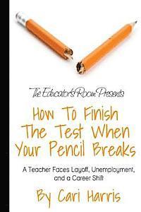 How to Finish the Test When Your Pencil Breaks: A Teacher Faces Layoff, Unemployment, and a Career Shift