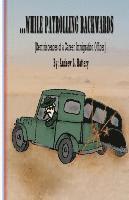 Andrew L. Hattery, Andrew L Hattery - While Patrolling Backwards: Reminiscences of a Career Immigration Officer, Häftad