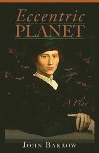 John Barrow - Eccentric Planet: a play, Häftad