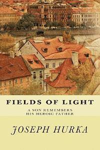 Fields of Light: A Son Remembers His Heroic Father