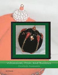 Whimsical, Posh, and Bulbous Christmas Ornaments 1