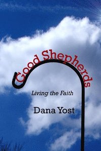 bokomslag Good Shepherds: Living the Faith