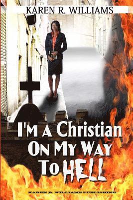 I'M A Christian On My Way To Hell