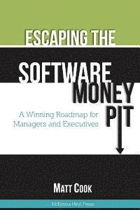 bokomslag Escaping the Software Money Pit: A Winning Roadmap for Managers and Executives
