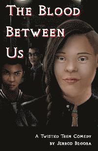 bokomslag The Blood Between Us: a twisted teen comedy