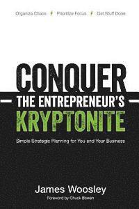bokomslag Conquer the Entrepreneur's Kryptonite: Simple Strategic Planning for You and Your Business