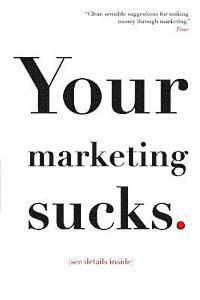 Mark Stevens - Your Marketing Sucks: (see details inside), Häftad