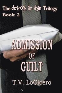 bokomslag Admission of Guilt (The detroit im dyin Trilogy, Book 2)