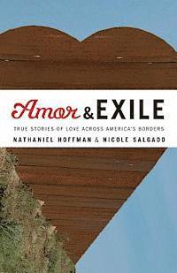 Nicole R. Salgado, Nathaniel Hoffman - Amor and Exile: True Stories of Love Across America's Borders, Häftad