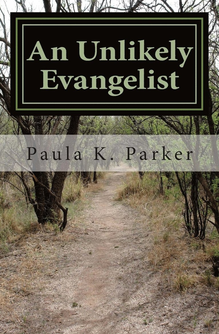 Paula K Parker, Paula K. Parker - Unlikely Evangelist, Häftad