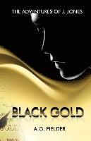 bokomslag The Adventures of J. Jones: Black Gold (Redux)