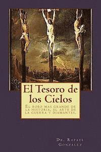 bokomslag El Tesoro de los Cielos: El robo mas grande de la historia, el arte de la guerra y diamantes.