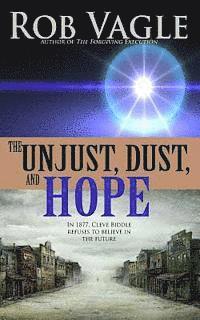bokomslag The Unjust, Dust, And Hope