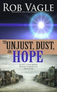 bokomslag Unjust, Dust, And Hope