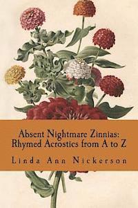 Absent Nightmare Zinnias: Rhymed Acrostics from A to Z