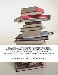 bokomslag Practical Strategies for Meeting the Rigorous Common Core State Standards for Reading (Grades K-2): Teacher Resource Handbook, Professional Developmen