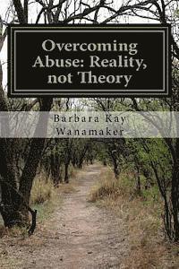 Barbara Kay Wanamaker - Overcoming Abuse: Reality, not Theory, Häftad. Tillgänglighet: Lägg i varukorg