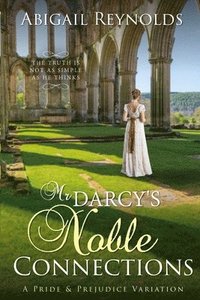 bokomslag Mr. Darcy's Noble Connections: A Pride & Prejudice Variation