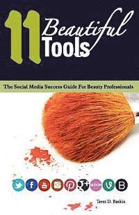 bokomslag 11 Beautiful Tools: The Social Media Success Guide for Beauty Professionals