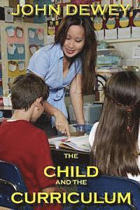 John Dewey - The Child and the Curriculum, Häftad