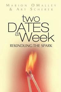 bokomslag Two Dates A Week: ReKindling the Spark