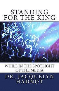Standing for the King: While in the Spotlight of the Media