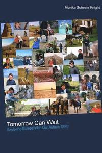 bokomslag Tomorrow Can Wait: Exploring Europe with Our Autistic Child