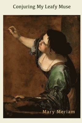 Mary Meriam - Conjuring My Leafy Muse, Häftad